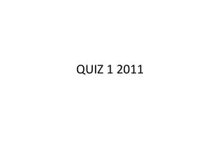 quiz 1 2011