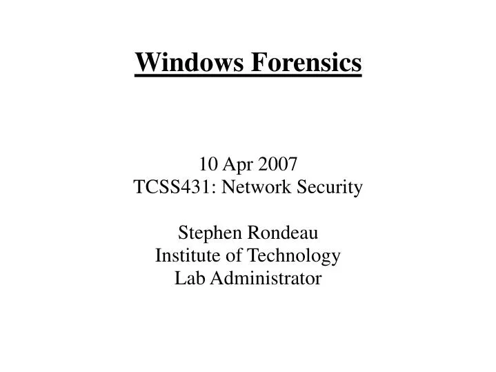 10 apr 2007 tcss431 network security stephen rondeau institute of technology lab administrator