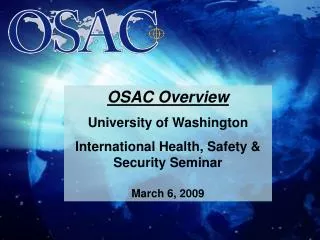 OSAC Overview University of Washington International Health, Safety &amp; Security Seminar