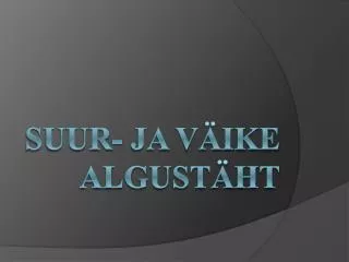 suur ja v ike algust ht