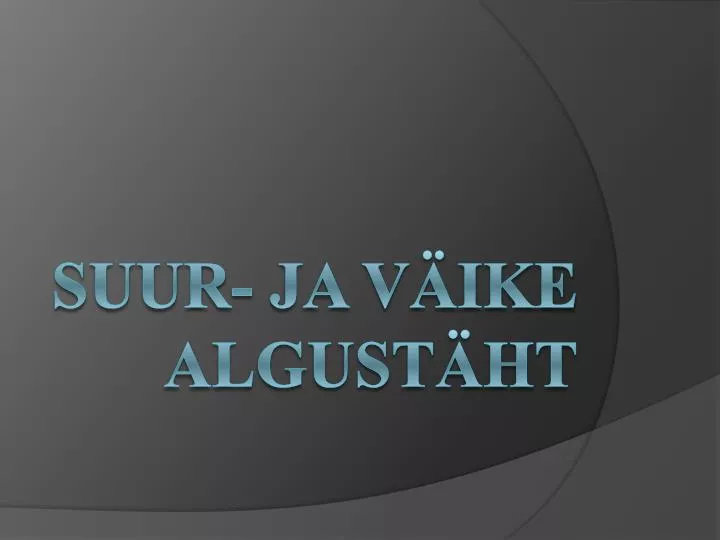 suur ja v ike algust ht