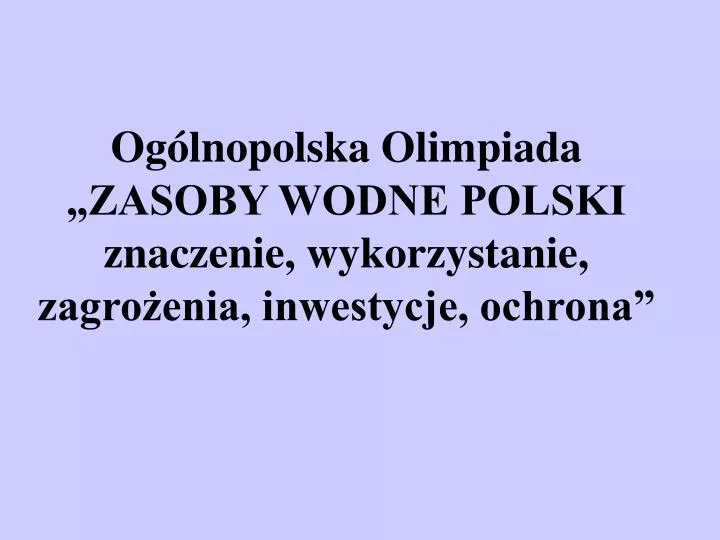 og lnopolska olimpiada zasoby wodne polski znaczenie wykorzystanie zagro enia inwestycje ochrona
