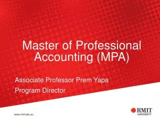 Master of Professional Accounting (MPA) Associate Professor Prem Yapa Program Director
