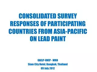 CONSOLIDATED SURVEY RESPONSES OF PARTICIPATING COUNTRIES FROM ASIA-PACIFIC ON LEAD PAINT