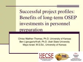 Successful project profiles: Benefits of long-term OSEP investments in personnel preparation