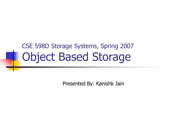cse 598d storage systems spring 2007 object based storage