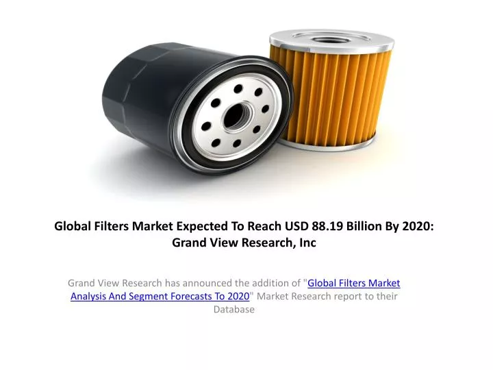 global filters market expected to reach usd 88 19 billion by 2020 grand view research inc