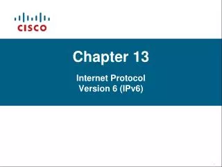 Chapter 13 Internet Protocol Version 6 (IPv6)