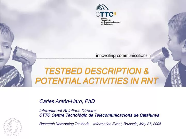 testbed description potential activities in rnt