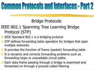 Bridge Protocols IEEE 802.1 Spanning Tree Learning Bridge Protocol (STP)