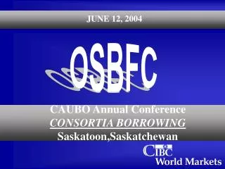 CAUBO Annual Conference CONSORTIA BORROWING Saskatoon,Saskatchewan