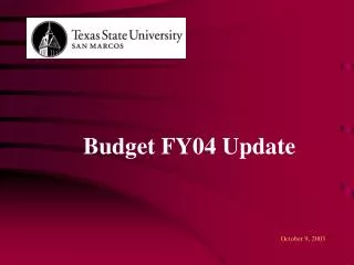 Budget FY04 Update