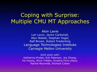Coping with Surprise: Multiple CMU MT Approaches
