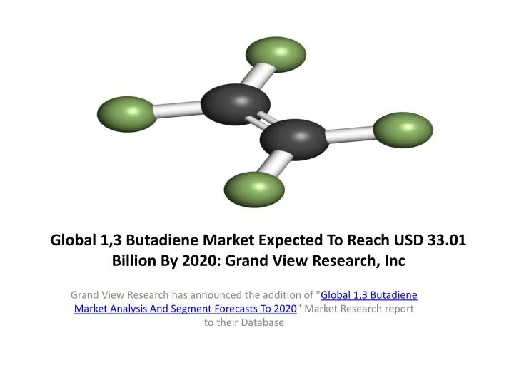 global 1 3 butadiene market expected to reach usd 33 01 billion by 2020 grand view research inc