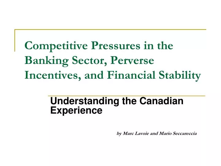 competitive pressures in the banking sector perverse incentives and financial stability