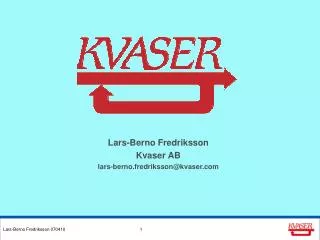 Lars-Berno Fredriksson Kvaser AB lars-berno.fredriksson@kvaser