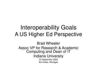 Interoperability Goals A US Higher Ed Perspective