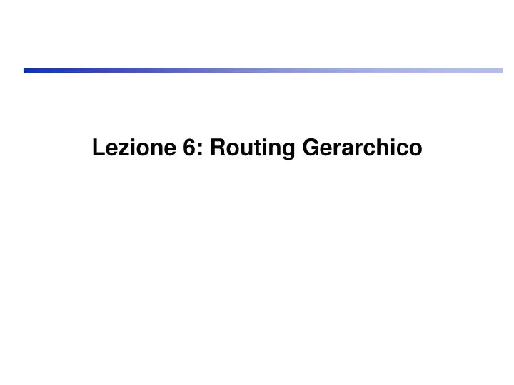 lezione 6 routing gerarchico