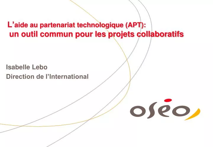 l aide au partenariat technologique apt un outil commun pour les projets collaboratifs