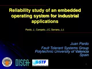 Juan Pardo Fault Tolerant Systems Group Polytechnic University of Valencia Spain