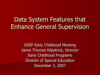 Data System Features that Enhance General Supervision