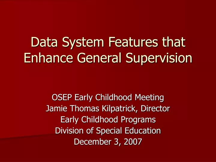 data system features that enhance general supervision