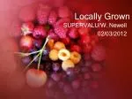 Locally Grown - slide 1