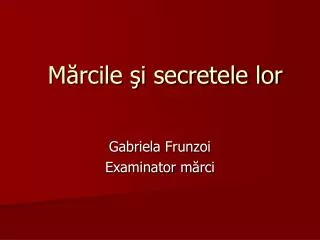 m rcile i secretele lor
