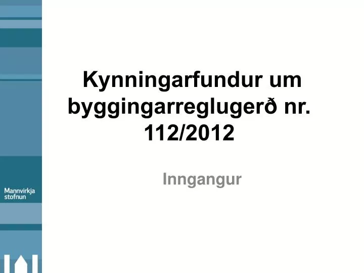 kynningarfundur um byggingarregluger nr 112 2012