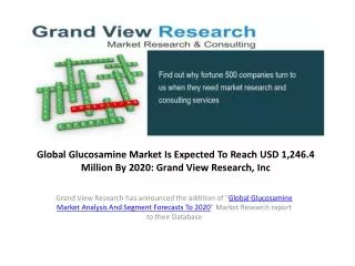 Glucosamine Market Outlook to 2020:Grand View Research,Inc