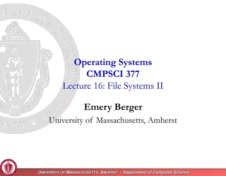 operating systems cmpsci 377 lecture 16 file systems ii