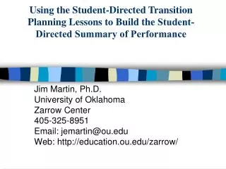 Jim Martin, Ph.D. University of Oklahoma Zarrow Center 405-325-8951 Email: jemartin@ou