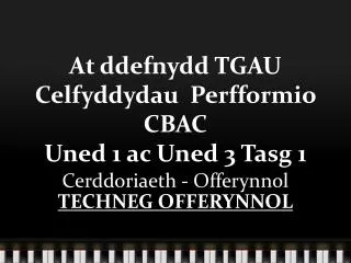 at ddefnydd tgau celfyddydau perfformio cbac uned 1 ac uned 3 tasg 1