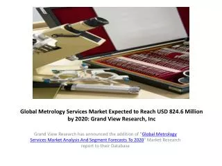 Metrology Services Market by 2020:Grand View Research,Inc