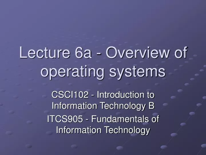 lecture 6a overview of operating systems