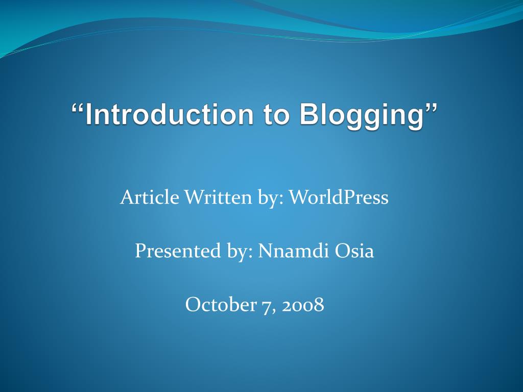 PPT - “Introduction to Blogging” PowerPoint Presentation, free download ...