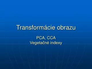 transform cie obrazu pca cca vegeta n indexy