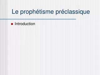 le proph tisme pr classique