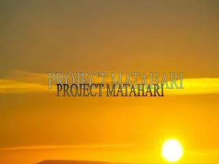 PROJECT MATAHARI