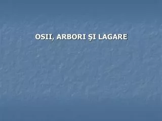 osii arbori i lagare