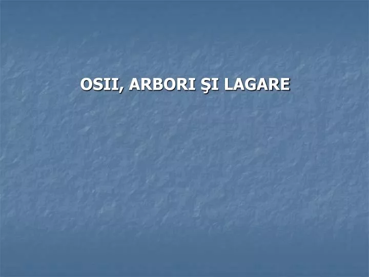 osii arbori i lagare