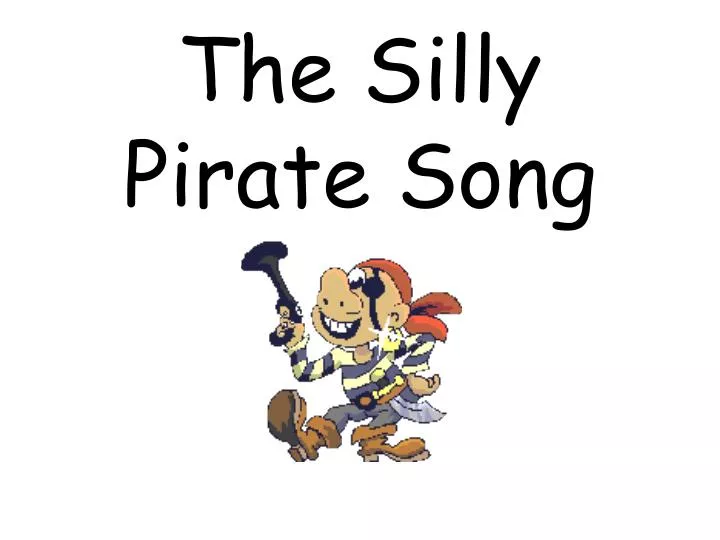 the silly pirate song