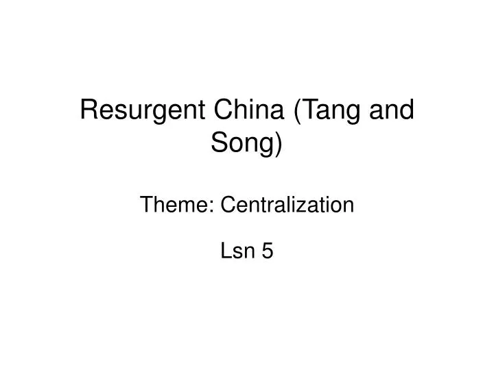 resurgent china tang and song theme centralization