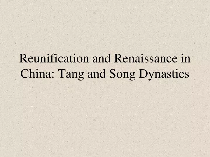 reunification and renaissance in china tang and song dynasties