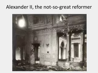 Alexander II, the not-so-great reformer