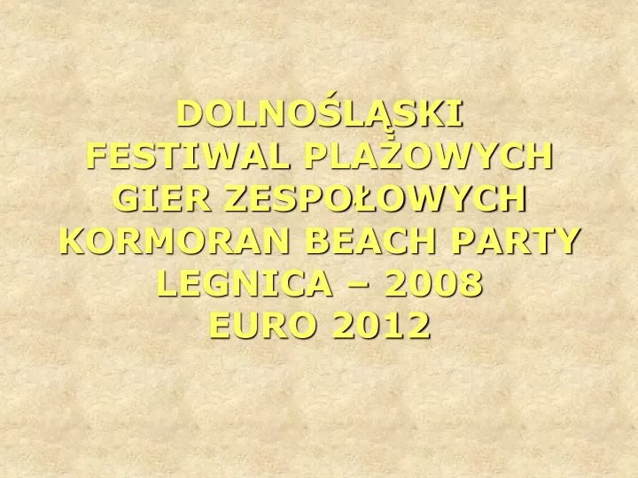dolno l ski festiwal pla owych gier zespo owych kormoran beach party legnica 2008 euro 2012
