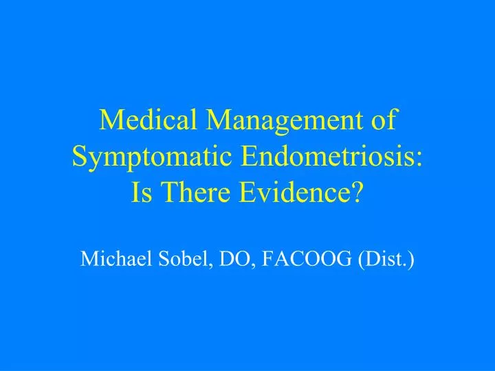 medical management of symptomatic endometriosis is there evidence