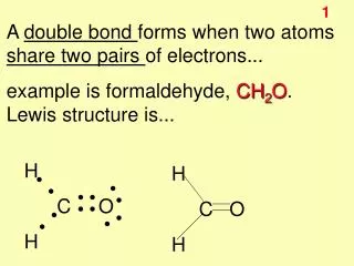 A double bond forms when two atoms share two pairs of electrons...