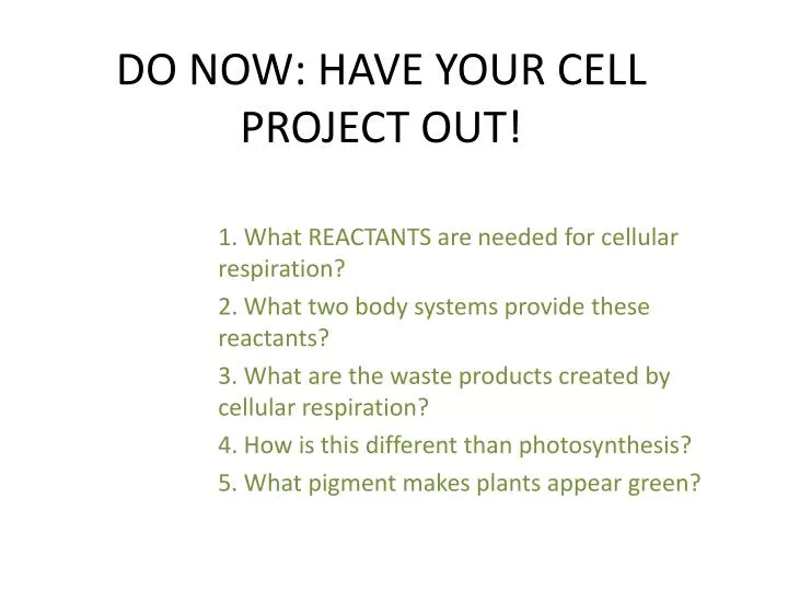 do now have your cell project out