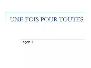 une fois pour toutes